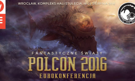 Polcon 2016 Eurokonferencja – Fantastyczne Światy we Wrocławiu
