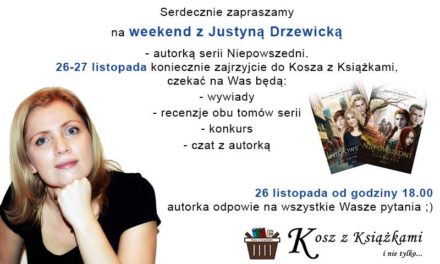 Weekend z Justyną Drzewicką autorką serii Niepowszedni