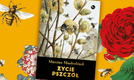 MG proponuje: Maurice Maeterlinck Życie pszczół