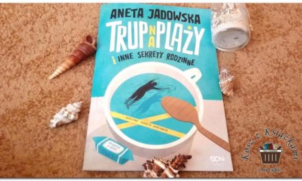 Trup na plaży i inne sekrety rodzinne – nowa książka Anety Jadowskiej!