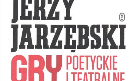 Jerzy Jarzębski – Gry poetyckie i teatralne