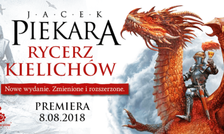 J. Piekara Rycerz Kielichów – nowe wydanie już w sprzedaży!