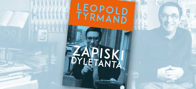 Leopold Tyrmand Zapiski dyletanta – premiera 22 sierpnia