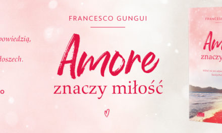 Amore znaczy miłość – książka w sam raz na Walentynki
