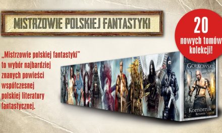 Kolekcja Mistrzów Polskiej Fantastyki zostaje przedłużona!