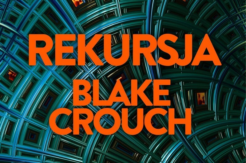Rekursja – Blake’a Croucha już 23 września!