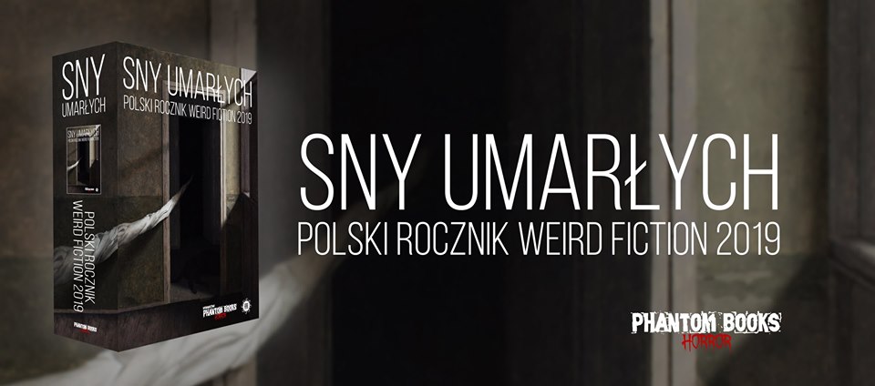 Nadchodzą: Sny umarłych. Polski rocznik weird fiction 2019