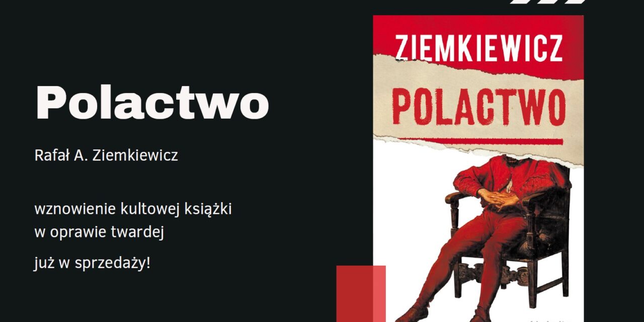 Wznowienie kultowej książki Rafała A. Ziemkiewicza – Polactwo