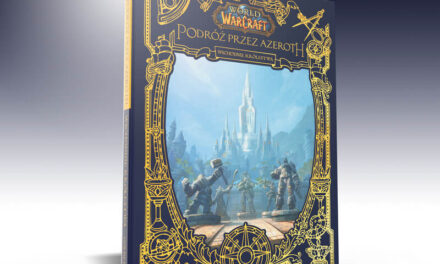 Pierwszy tom z serii World of Warcraft: Podróż przez Azeroth już 5 maja w księgarniach!