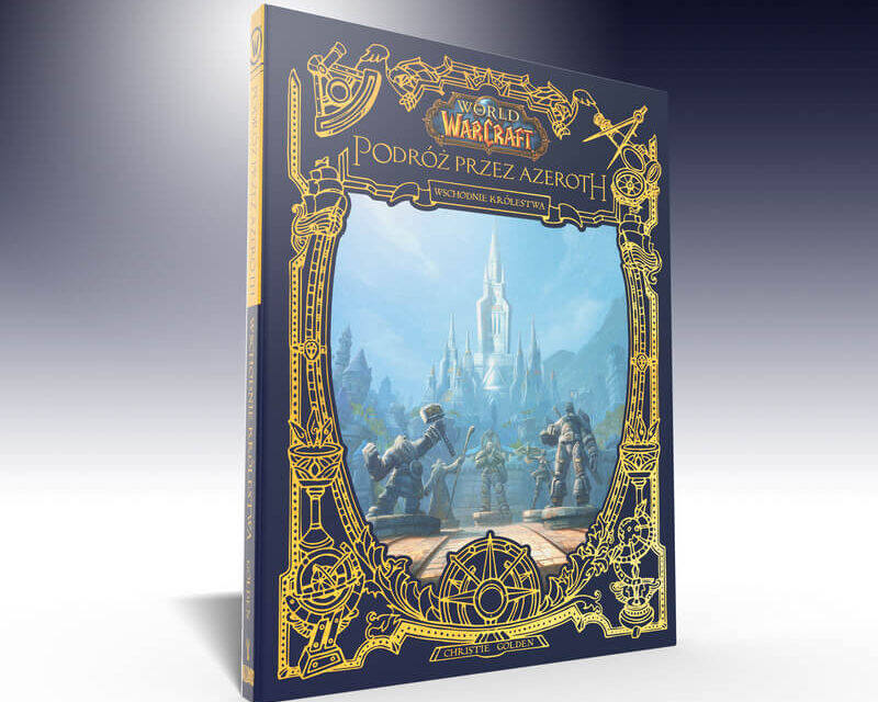Pierwszy tom z serii World of Warcraft: Podróż przez Azeroth już 5 maja w księgarniach!
