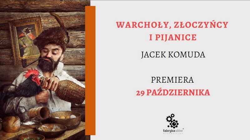 Warchoły, złoczyńcy i pijanice – Jacek Komuda o największych zabijakach Rzeczypospolitej