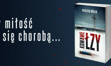Krwawe łzy – nowa książka Wojciecha Wójcika