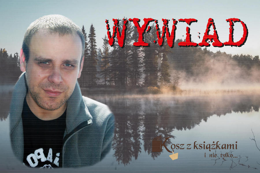 Wywiad z Wojciechem Wójcikiem