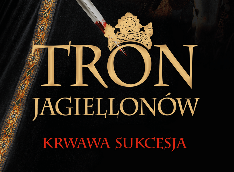 Tron Jagiellonów. Krwawa sukcesja – nowa książka Szymona Jędrusiaka