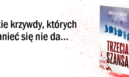 Trzecia szansa – nowa książka Wojciecha Wójcika już po majówce!